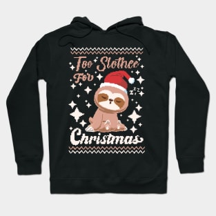 too slothy for Christmas Hoodie